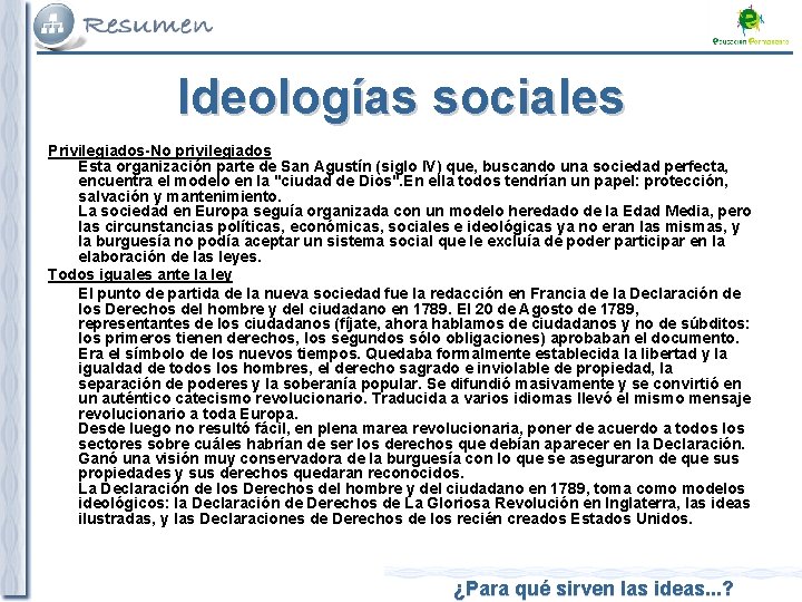 Ideologías sociales Privilegiados-No privilegiados Esta organización parte de San Agustín (siglo IV) que, buscando