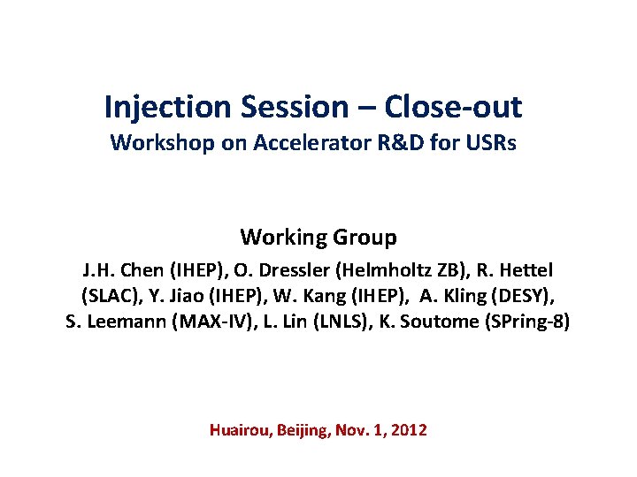 Injection Session – Close-out Workshop on Accelerator R&D for USRs Working Group J. H.