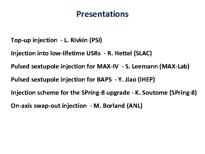 Presentations Top-up injection - L. Rivkin (PSI) Injection into low-lifetime USRs - R. Hettel