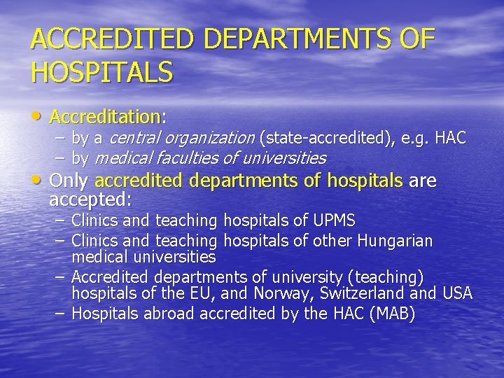 ACCREDITED DEPARTMENTS OF HOSPITALS • Accreditation: – by a central organization (state-accredited), e. g.