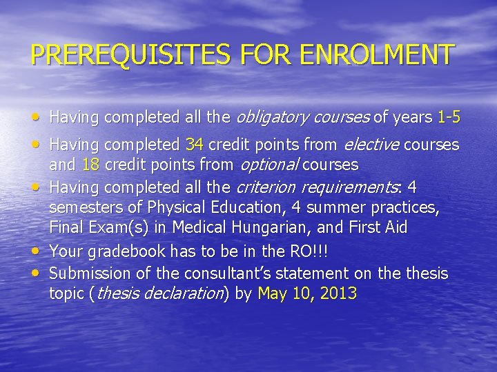 PREREQUISITES FOR ENROLMENT • Having completed all the obligatory courses of years 1 -5