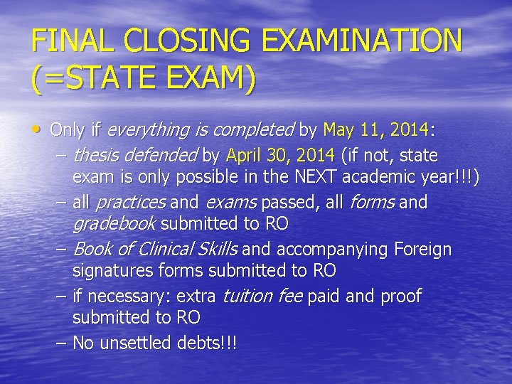 FINAL CLOSING EXAMINATION (=STATE EXAM) • Only if everything is completed by May 11,
