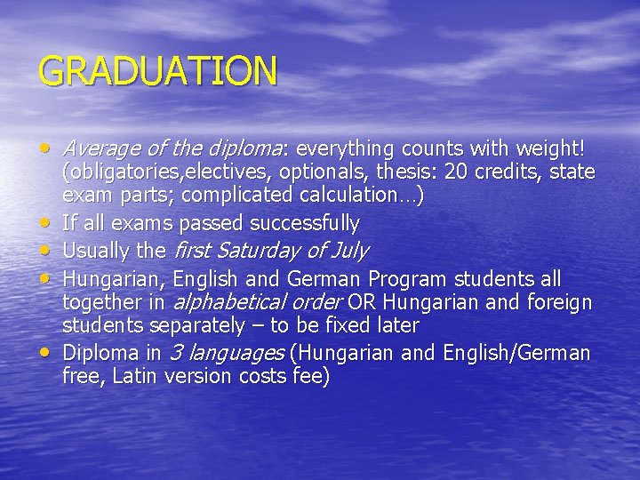 GRADUATION • Average of the diploma: everything counts with weight! • • (obligatories, electives,