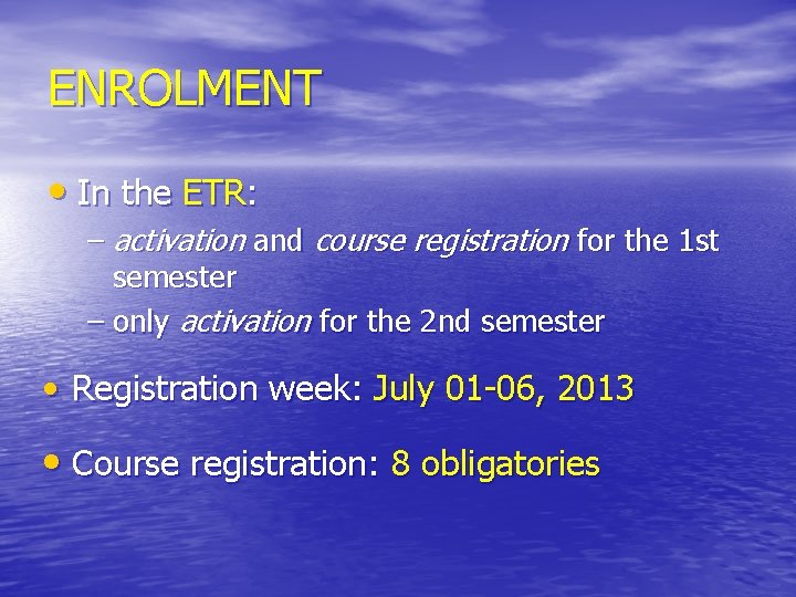 ENROLMENT • In the ETR: – activation and course registration for the 1 st