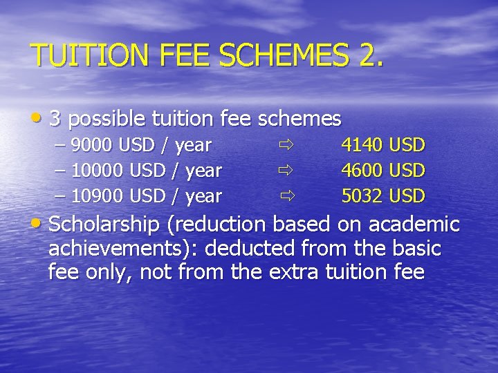 TUITION FEE SCHEMES 2. • 3 possible tuition fee schemes – 9000 USD /