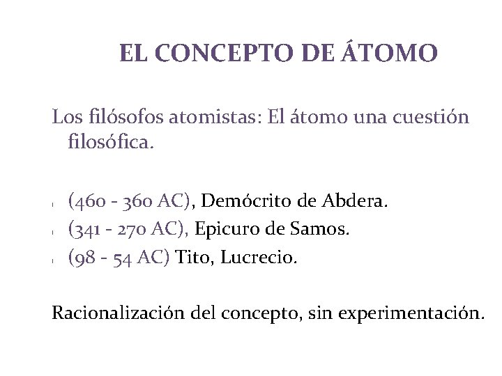 EL CONCEPTO DE ÁTOMO Los filósofos atomistas: El átomo una cuestión filosófica. l l EL CONCEPTO DE ÁTOMO Los filósofos atomistas: El átomo una cuestión filosófica. l l
