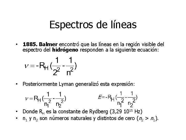 Espectros de líneas • 1885. Balmer encontró que las líneas en la región visible Espectros de líneas • 1885. Balmer encontró que las líneas en la región visible