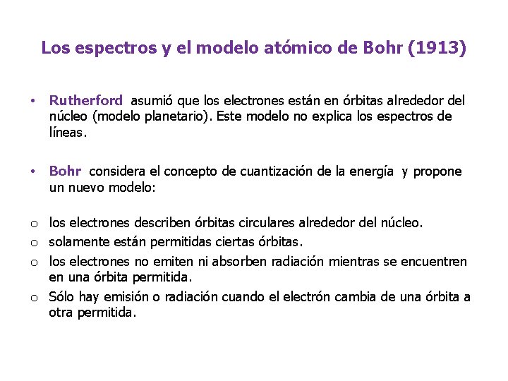 Los espectros y el modelo atómico de Bohr (1913) • Rutherford asumió que los Los espectros y el modelo atómico de Bohr (1913) • Rutherford asumió que los