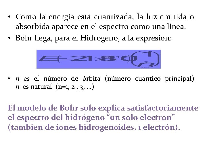 • Como la energía está cuantizada, la luz emitida o absorbida aparece en • Como la energía está cuantizada, la luz emitida o absorbida aparece en