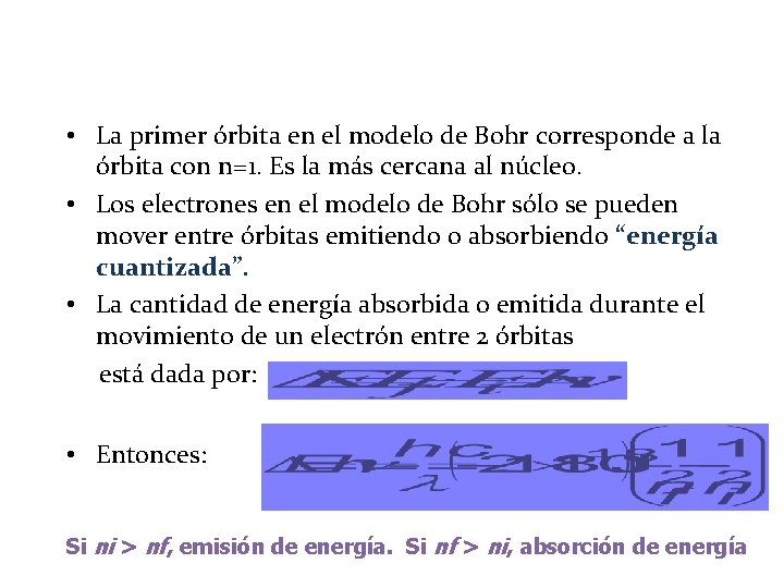 • La primer órbita en el modelo de Bohr corresponde a la órbita • La primer órbita en el modelo de Bohr corresponde a la órbita