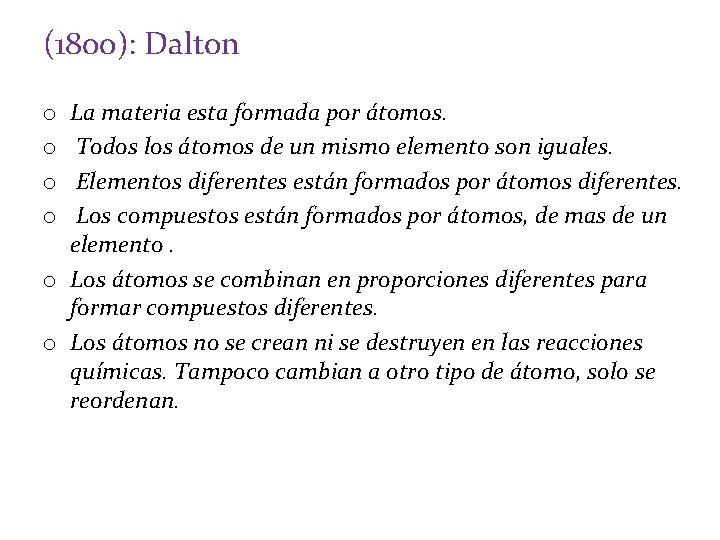 (1800): Dalton La materia esta formada por átomos. Todos los átomos de un mismo (1800): Dalton La materia esta formada por átomos. Todos los átomos de un mismo