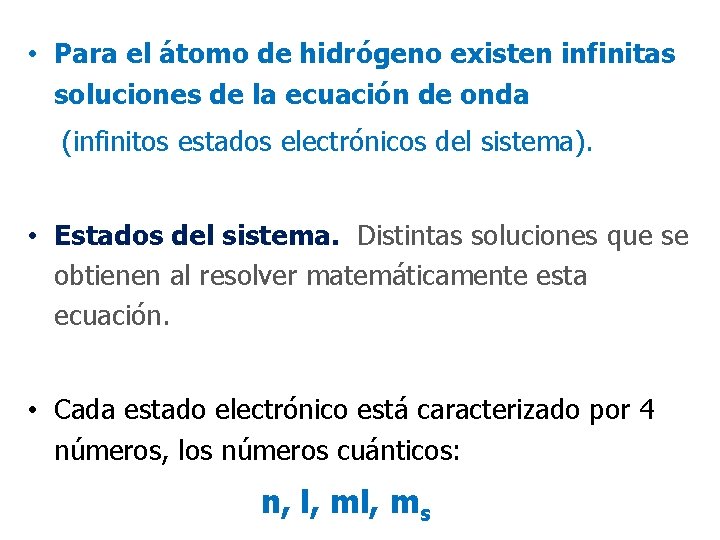 • Para el átomo de hidrógeno existen infinitas soluciones de la ecuación de • Para el átomo de hidrógeno existen infinitas soluciones de la ecuación de