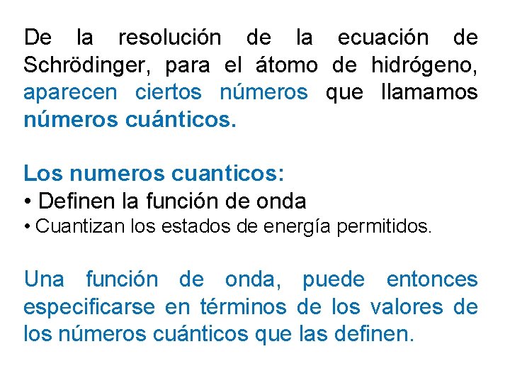 De la resolución de la ecuación de Schrödinger, para el átomo de hidrógeno, aparecen De la resolución de la ecuación de Schrödinger, para el átomo de hidrógeno, aparecen