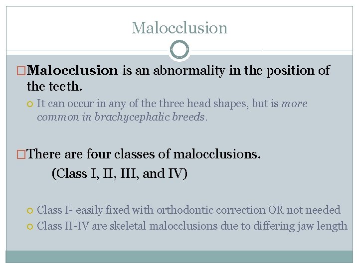 Malocclusion �Malocclusion is an abnormality in the position of the teeth. It can occur