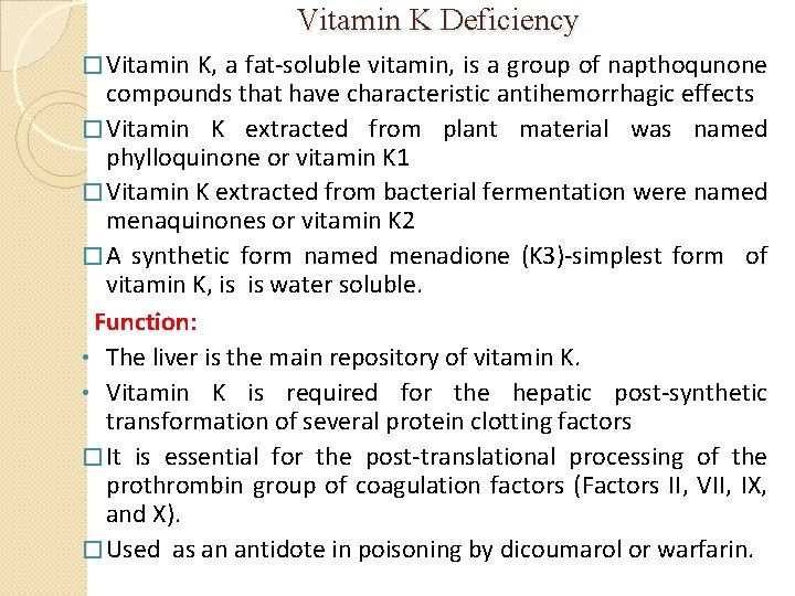 Vitamin K Deficiency � Vitamin K, a fat-soluble vitamin, is a group of napthoqunone