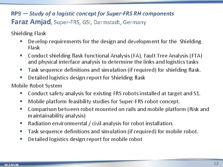 RP 9 — Study of a logistic concept for Super-FRS RH components Faraz Amjad,