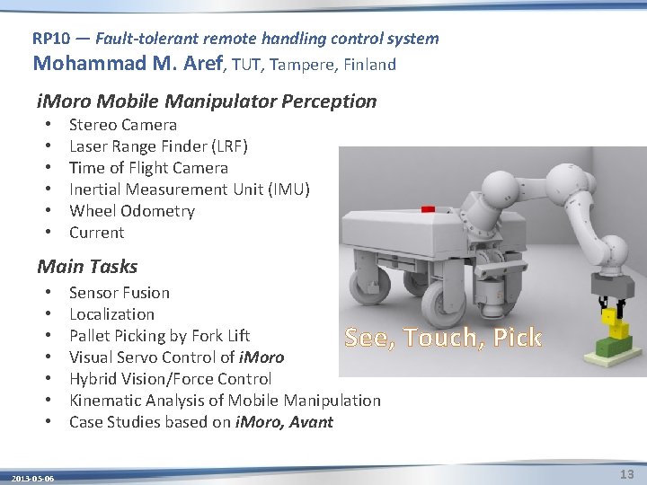 RP 10 — Fault-tolerant remote handling control system Mohammad M. Aref, TUT, Tampere, Finland