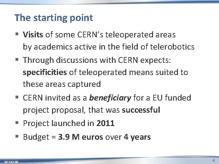 The starting point § Visits of some CERN’s teleoperated areas by academics active in