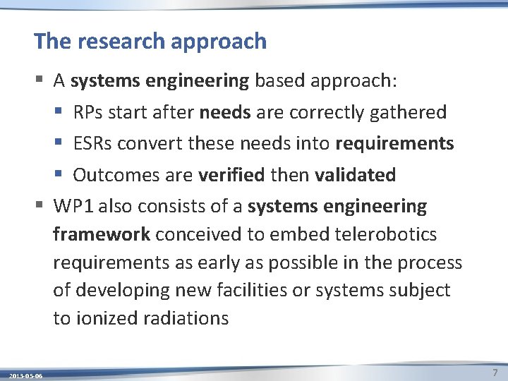 The research approach § A systems engineering based approach: § RPs start after needs