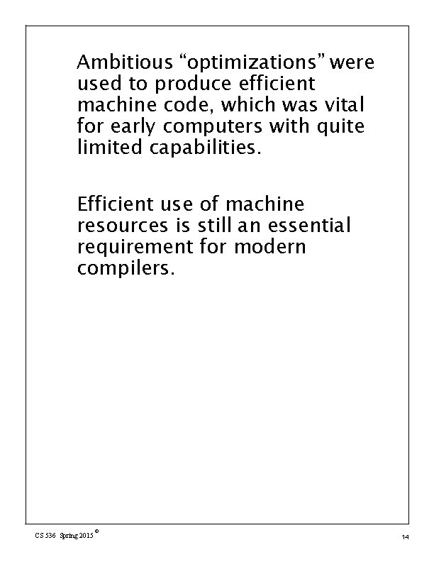 Ambitious “optimizations” were used to produce efficient machine code, which was vital for early