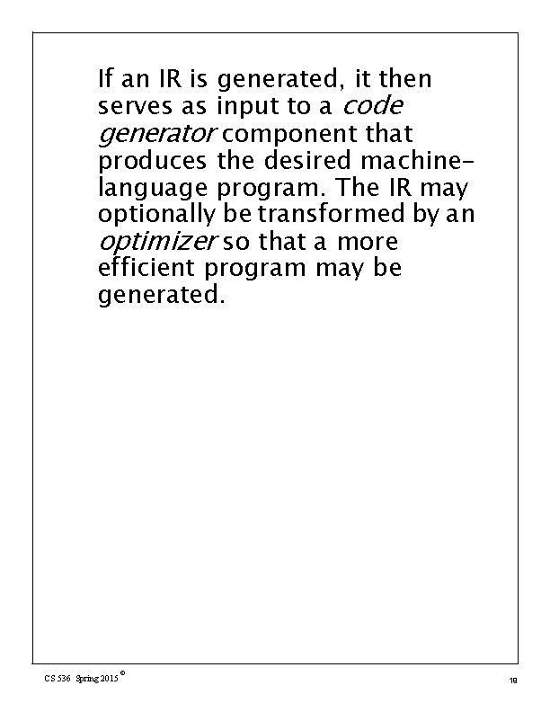 If an IR is generated, it then serves as input to a code generator