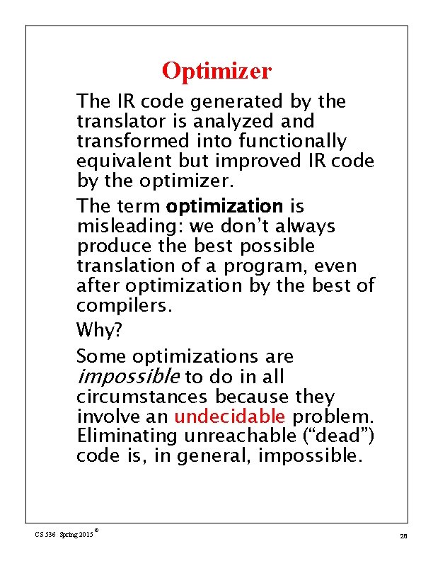 Optimizer The IR code generated by the translator is analyzed and transformed into functionally