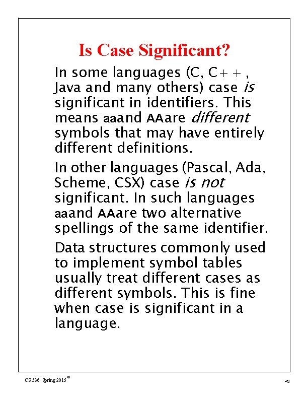 Is Case Significant? In some languages (C, C+ + , Java and many others)