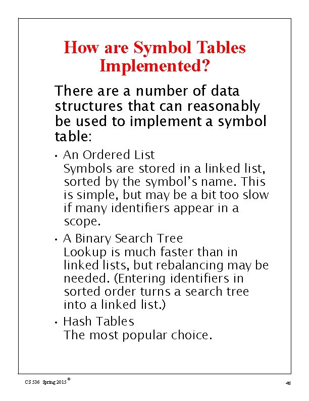 How are Symbol Tables Implemented? There a number of data structures that can reasonably