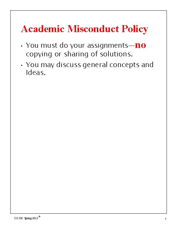 Academic Misconduct Policy • • You must do your assignments—no copying or sharing of