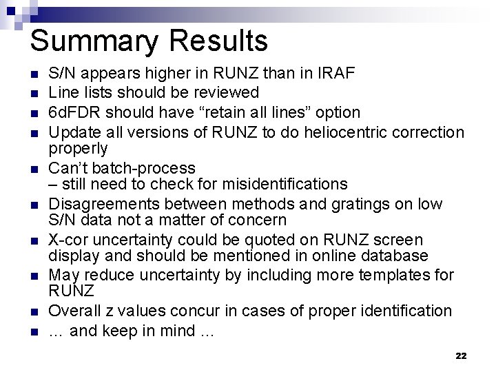 Summary Results n n n n n S/N appears higher in RUNZ than in