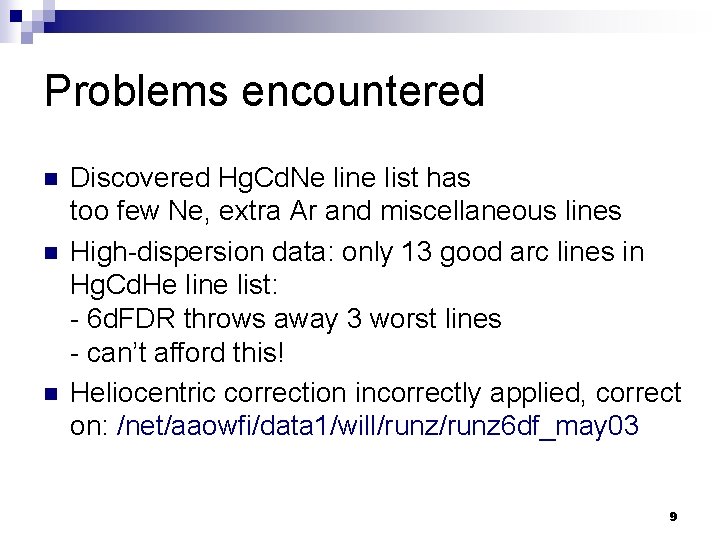Problems encountered n n n Discovered Hg. Cd. Ne line list has too few