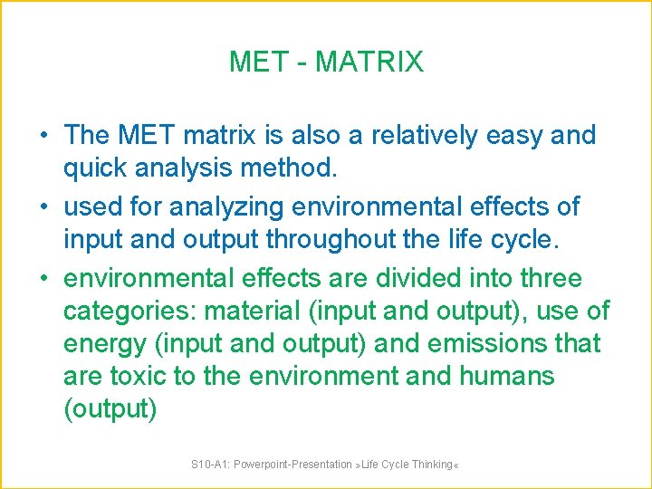 MET - MATRIX • The MET matrix is also a relatively easy and quick