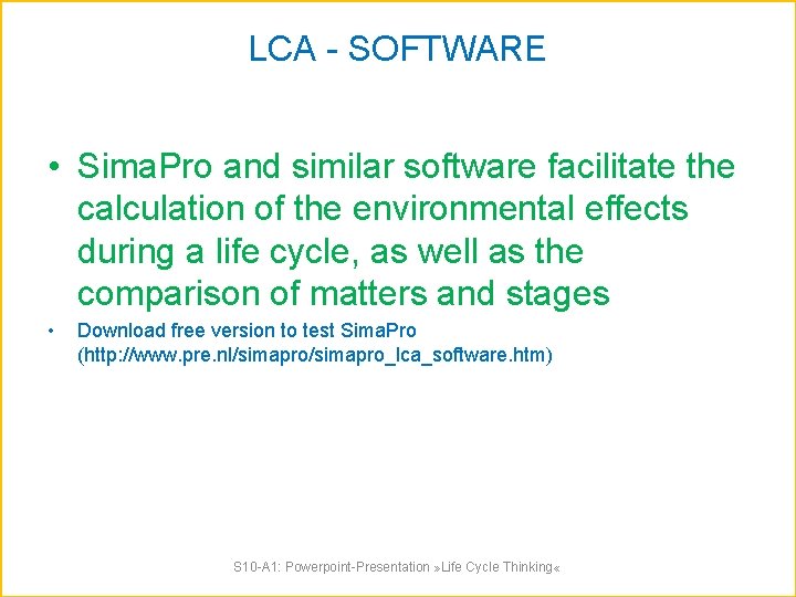 LCA - SOFTWARE • Sima. Pro and similar software facilitate the calculation of the