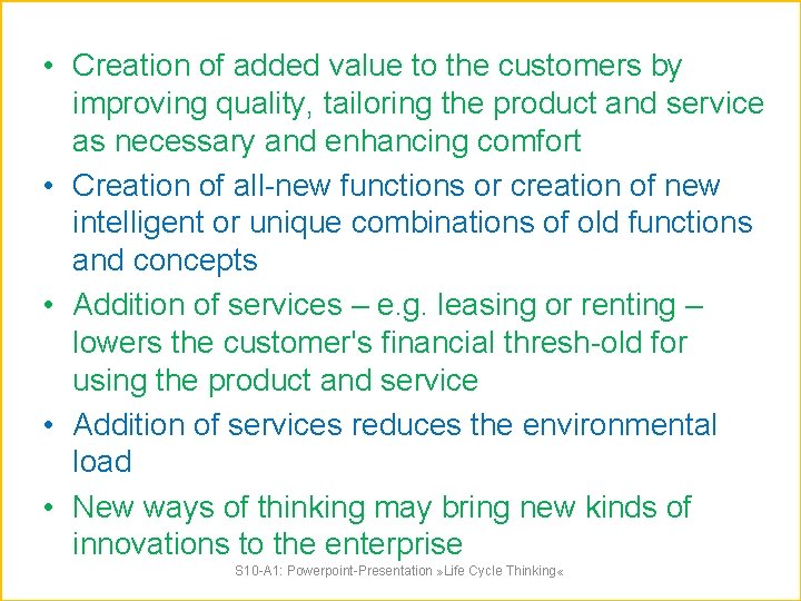  • Creation of added value to the customers by improving quality, tailoring the