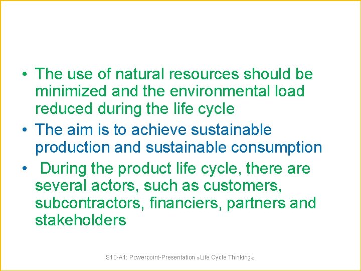  • The use of natural resources should be minimized and the environmental load