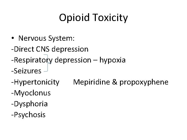 Opioid Toxicity • Nervous System: -Direct CNS depression -Respiratory depression – hypoxia -Seizures -Hypertonicity