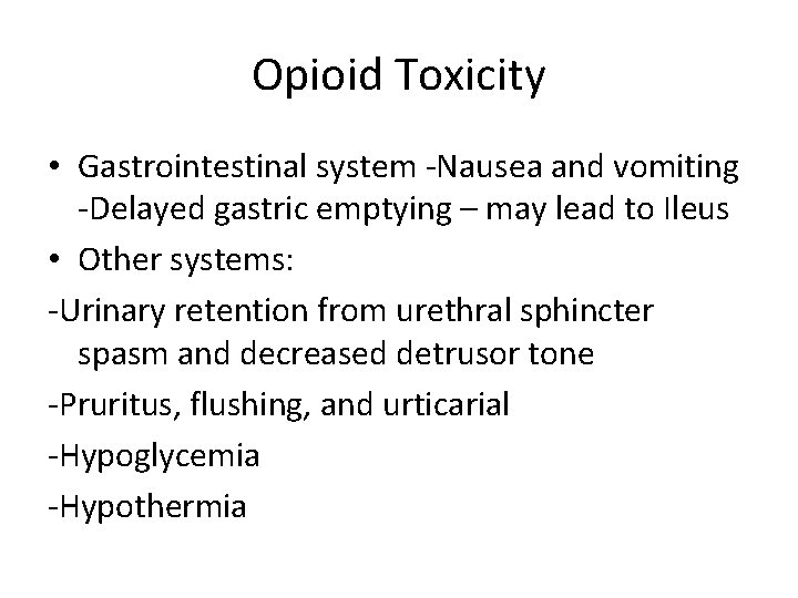 Opioid Toxicity • Gastrointestinal system -Nausea and vomiting -Delayed gastric emptying – may lead
