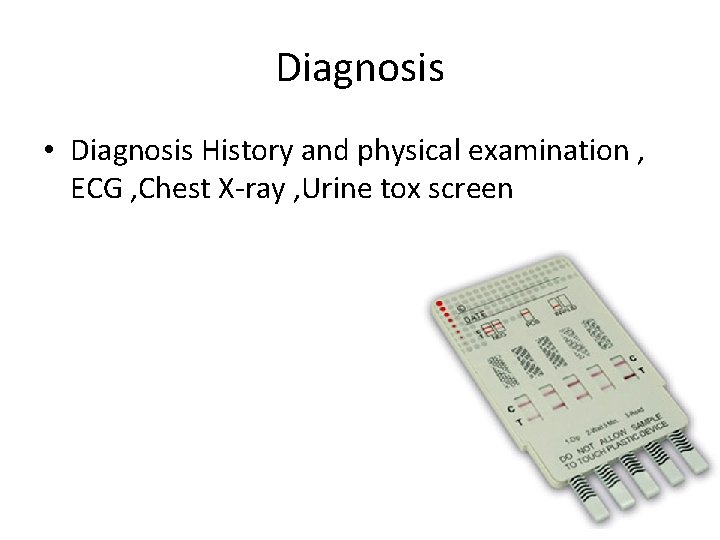 Diagnosis • Diagnosis History and physical examination , ECG , Chest X-ray , Urine