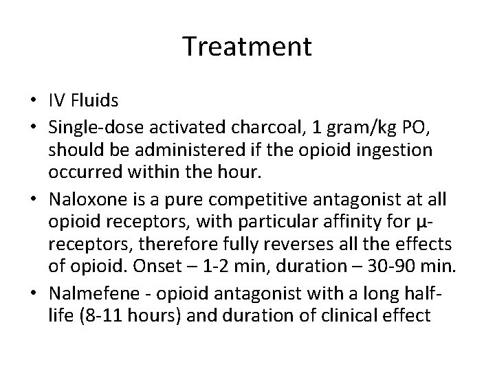 Treatment • IV Fluids • Single-dose activated charcoal, 1 gram/kg PO, should be administered