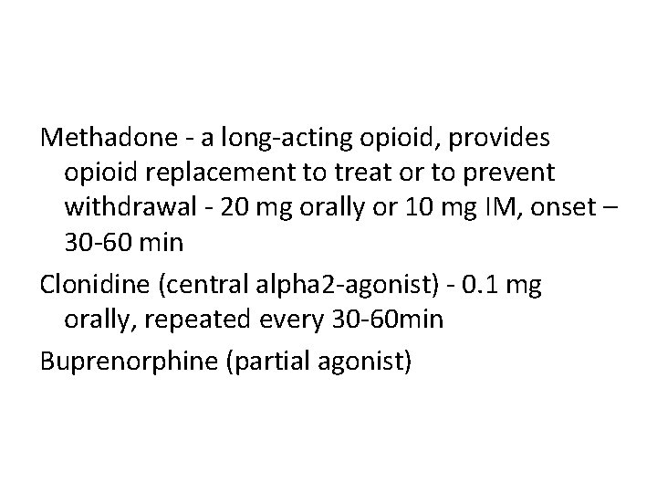 Methadone - a long-acting opioid, provides opioid replacement to treat or to prevent withdrawal