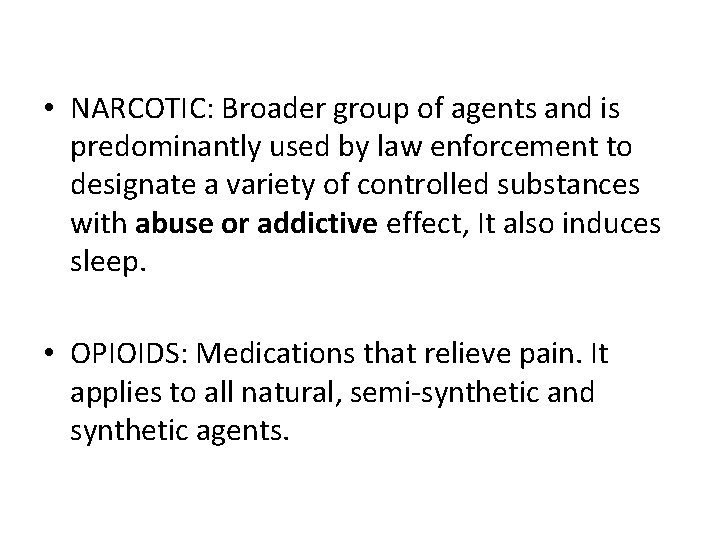  • NARCOTIC: Broader group of agents and is predominantly used by law enforcement