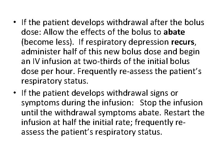  • If the patient develops withdrawal after the bolus dose: Allow the effects