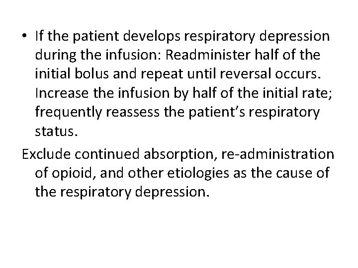  • If the patient develops respiratory depression during the infusion: Readminister half of
