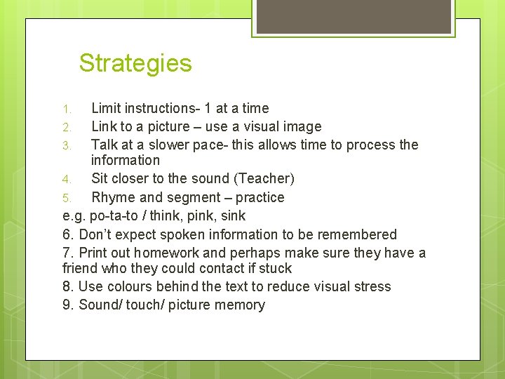 Strategies Limit instructions- 1 at a time 2. Link to a picture – use