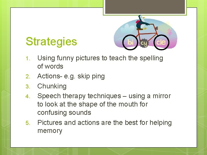 Strategies 1. 2. 3. 4. 5. Using funny pictures to teach the spelling of