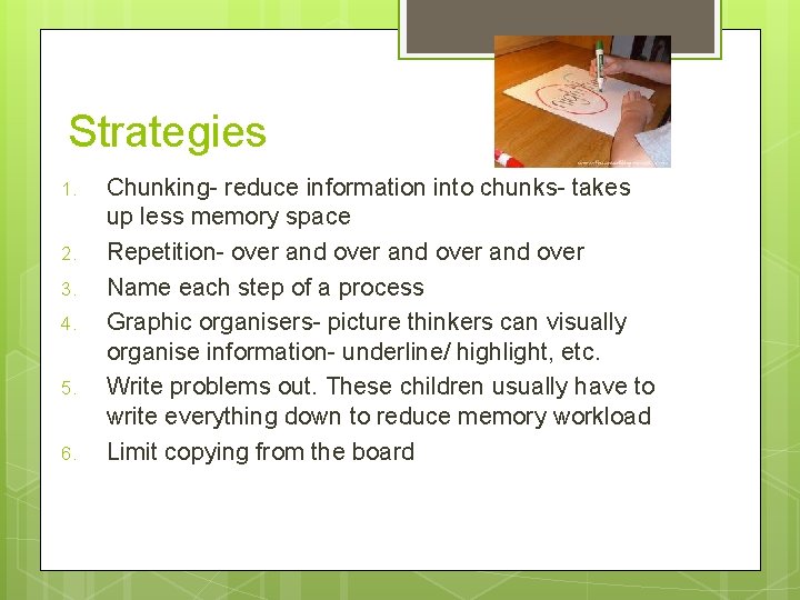 Strategies 1. 2. 3. 4. 5. 6. Chunking- reduce information into chunks- takes up