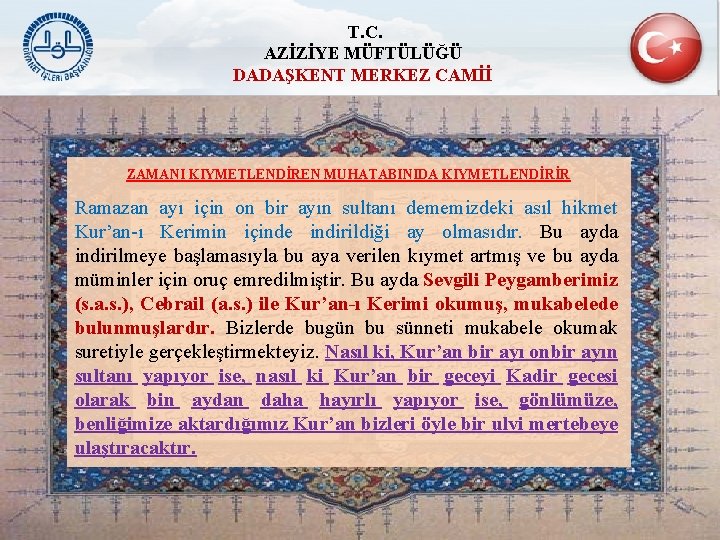 T. C. AZİZİYE MÜFTÜLÜĞÜ DADAŞKENT MERKEZ CAMİİ ZAMANI KIYMETLENDİREN MUHATABINIDA KIYMETLENDİRİR Ramazan ayı için