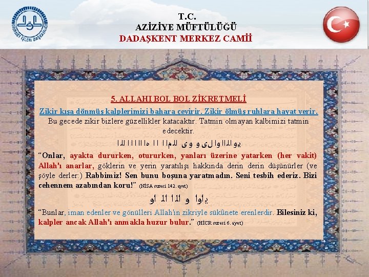 T. C. AZİZİYE MÜFTÜLÜĞÜ DADAŞKENT MERKEZ CAMİİ 5. ALLAHI BOL ZİKRETMELİ Zikir kışa dönmüş