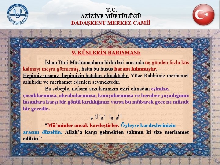 T. C. AZİZİYE MÜFTÜLÜĞÜ DADAŞKENT MERKEZ CAMİİ 9. KÜSLERİN BARIŞMASI: İslam Dini Müslümanların birbirleri