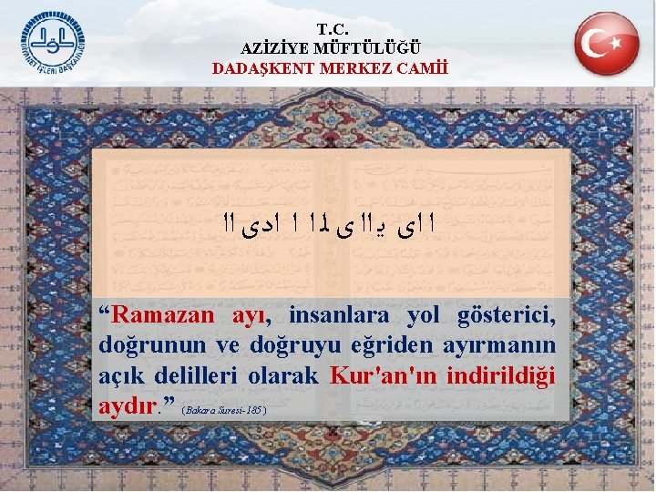 T. C. AZİZİYE MÜFTÜLÜĞÜ DADAŞKENT MERKEZ CAMİİ ﺍ ﺍﻯ ﻳ ﺍﺍ ﻯ ﻟ ﺍ